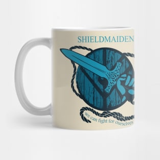 shieldmaiden - WE CAN FIGHT FOR OURSELVES Mug